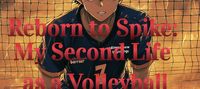 Reborn to Spike: My Second Life as a Volleyball Ace