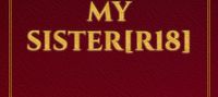 She Was Never Just My Sister[R18]