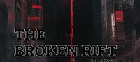 THE BROKEN RIFT