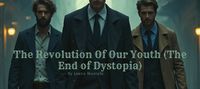 The Revolution Of Our Youth (The End of Dystopia)