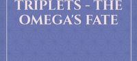 The Sacrifice of the Triplets - The Omega's Fate