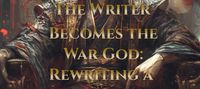 The Writer Becomes the War God: Rewriting a Trash Young Master's Fate
